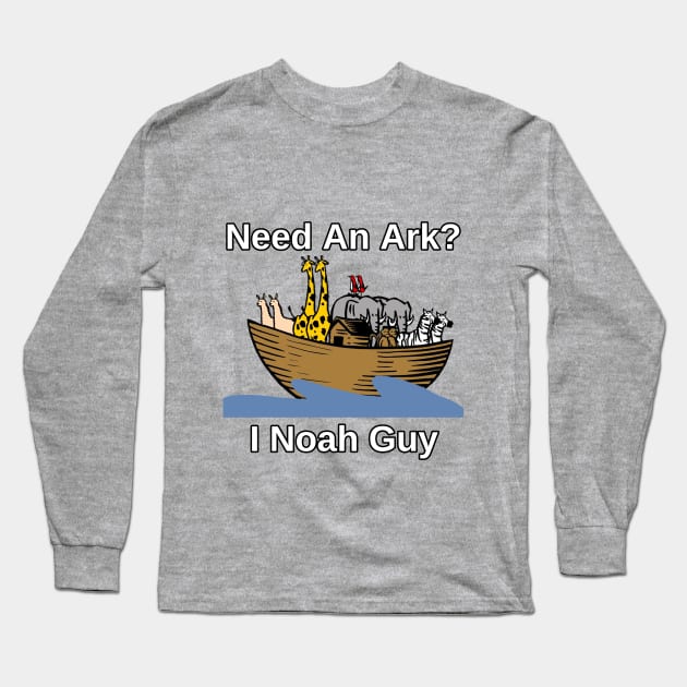 Need An Ark? I Noah Guy T-Shirt Humor Novelty Funny Pun Tee Long Sleeve T-Shirt by StarDesignsByME